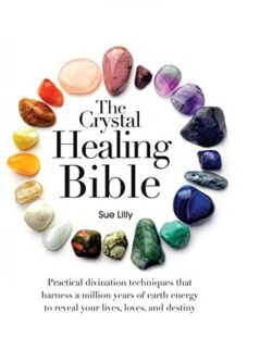 This is BOOK about The Crystal Healing Bible by Sue Lilly