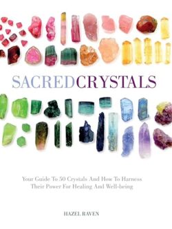 This is a book about Sacred Crystals: Your Guide to 50 Crystals and How to Harness Their Power for Healing and Well-Being Hardcover