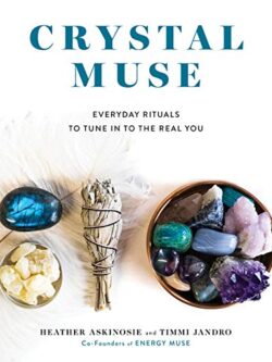 This is a book Crystal Muse: Everyday Rituals to Tune In to the Real You