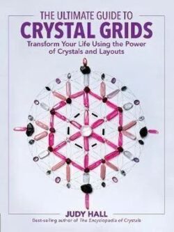 This is a book about Ultimate Guide to Crystal Grids   Transform Your Life Using the Power of Crystals and Layouts