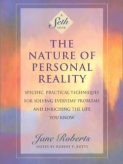 The Nature of Personal Reality - A Seth Book