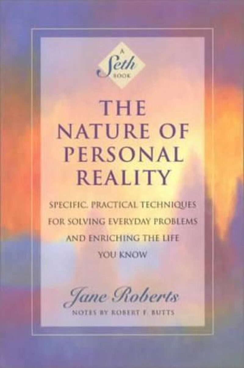 The Nature of Personal Reality - A Seth Book