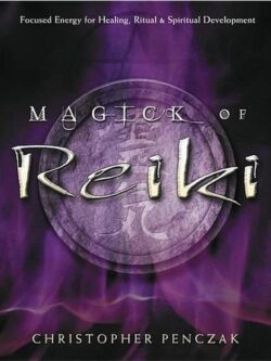 Magick of Reiki Healing Ritual & Spiritual Development